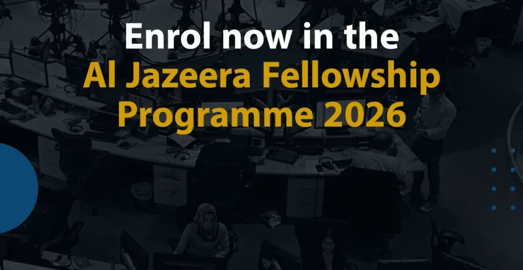 Al Jazeera Fellowship Programme 2026 Al Jazeera Fellowship Programme 2026