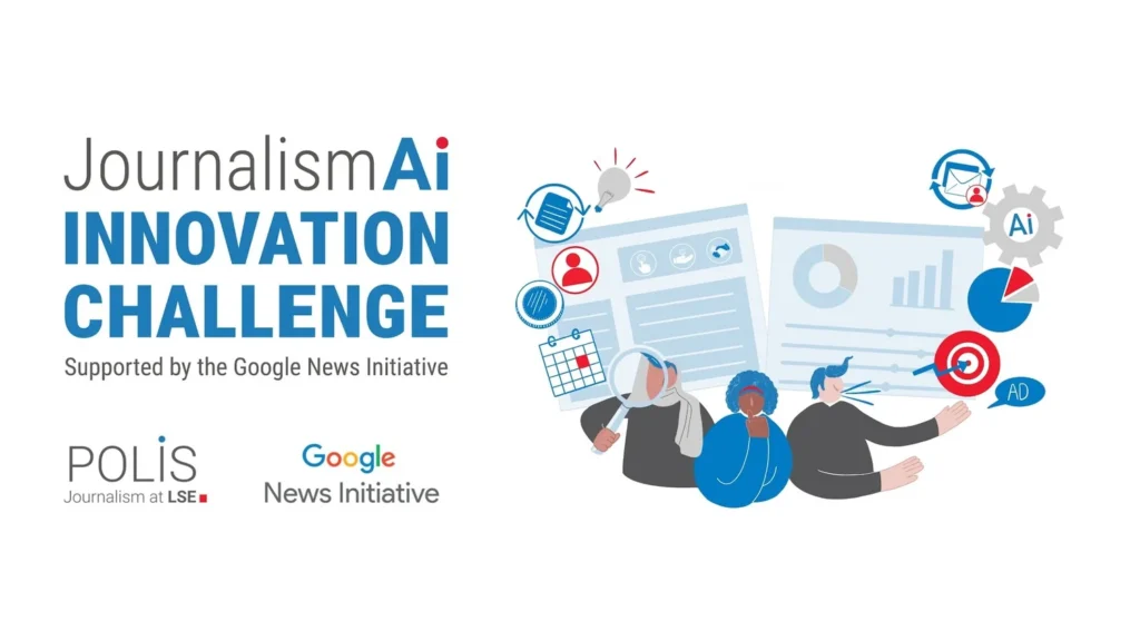 Google News Initiative JournalismAI Innovation Challenge 2025 (up to USD 100,000) Google News Initiative JournalismAI Innovation Challenge 2025