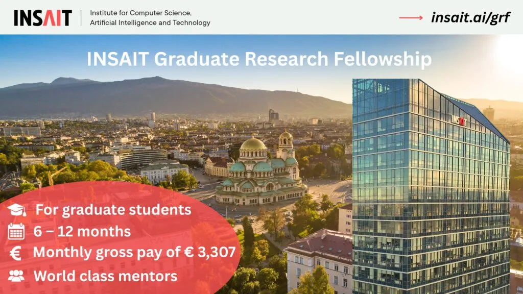 INSAIT Graduate Research Fellowship 2026 (Fully Funded) INSAIT Graduate Research Fellowship 2026