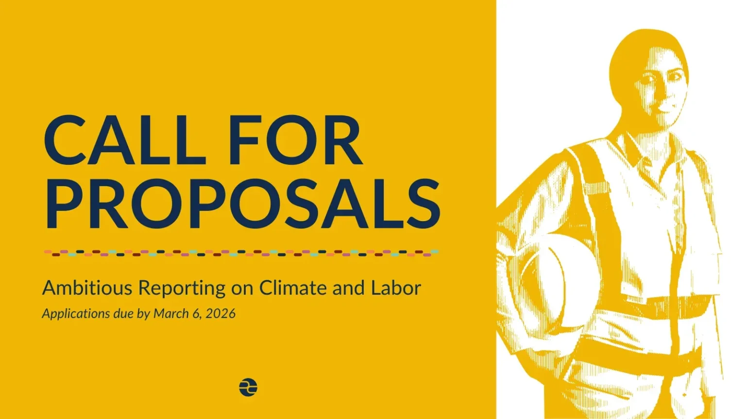 Special Call for Climate and Labor Journalism Grants 2026: Funding Up to $15,000 for Global Reporting Special Call for Climate and Labor Journalism Grants 2026