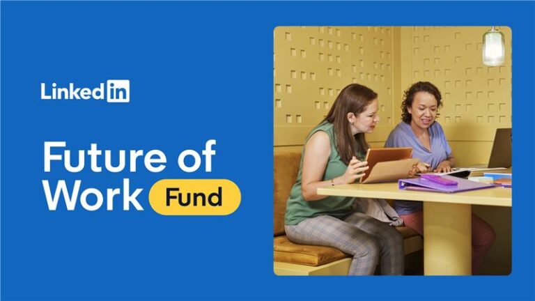 LinkedIn Future of Work Fund 2026 (up to $300,000) LinkedIn Future of Work Fund 2026