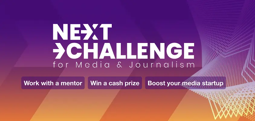 Next Challenge for Media & Journalism 2026 (up to $250,000) Next Challenge for Media & Journalism 2026